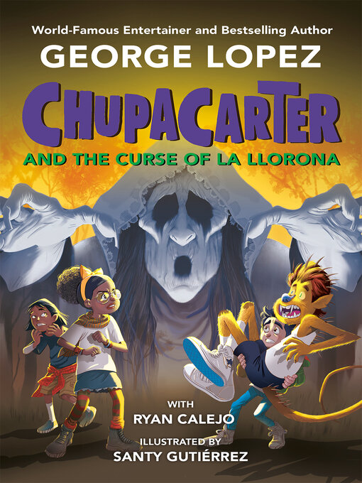 Title details for ChupaCarter and the Curse of La Llorona by George Lopez - Wait list